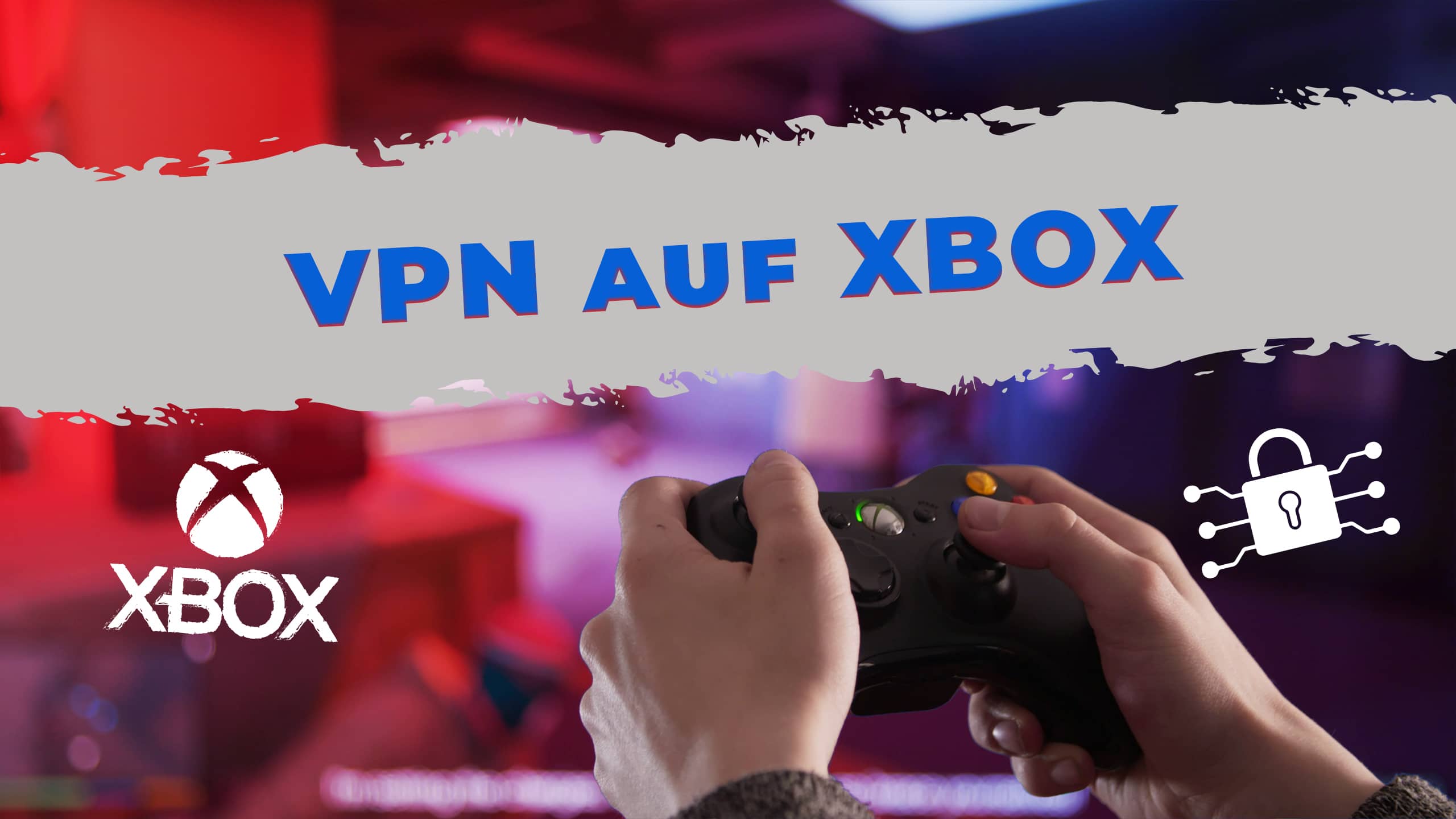 Alles, was du über die Verwendung eine VPN auf XBOX wissen musst