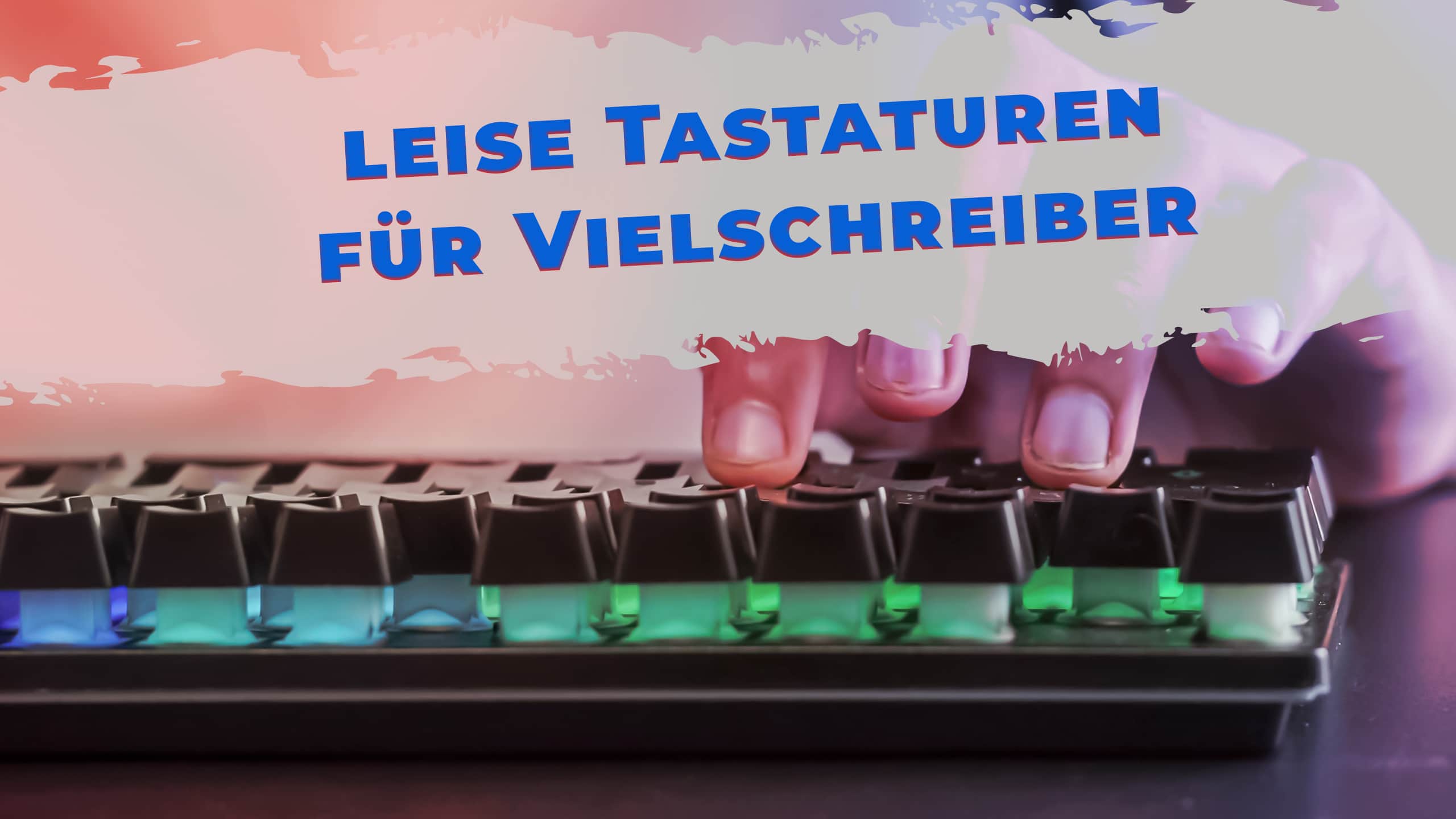 Beste leise Tastaturen für Vielschreiber