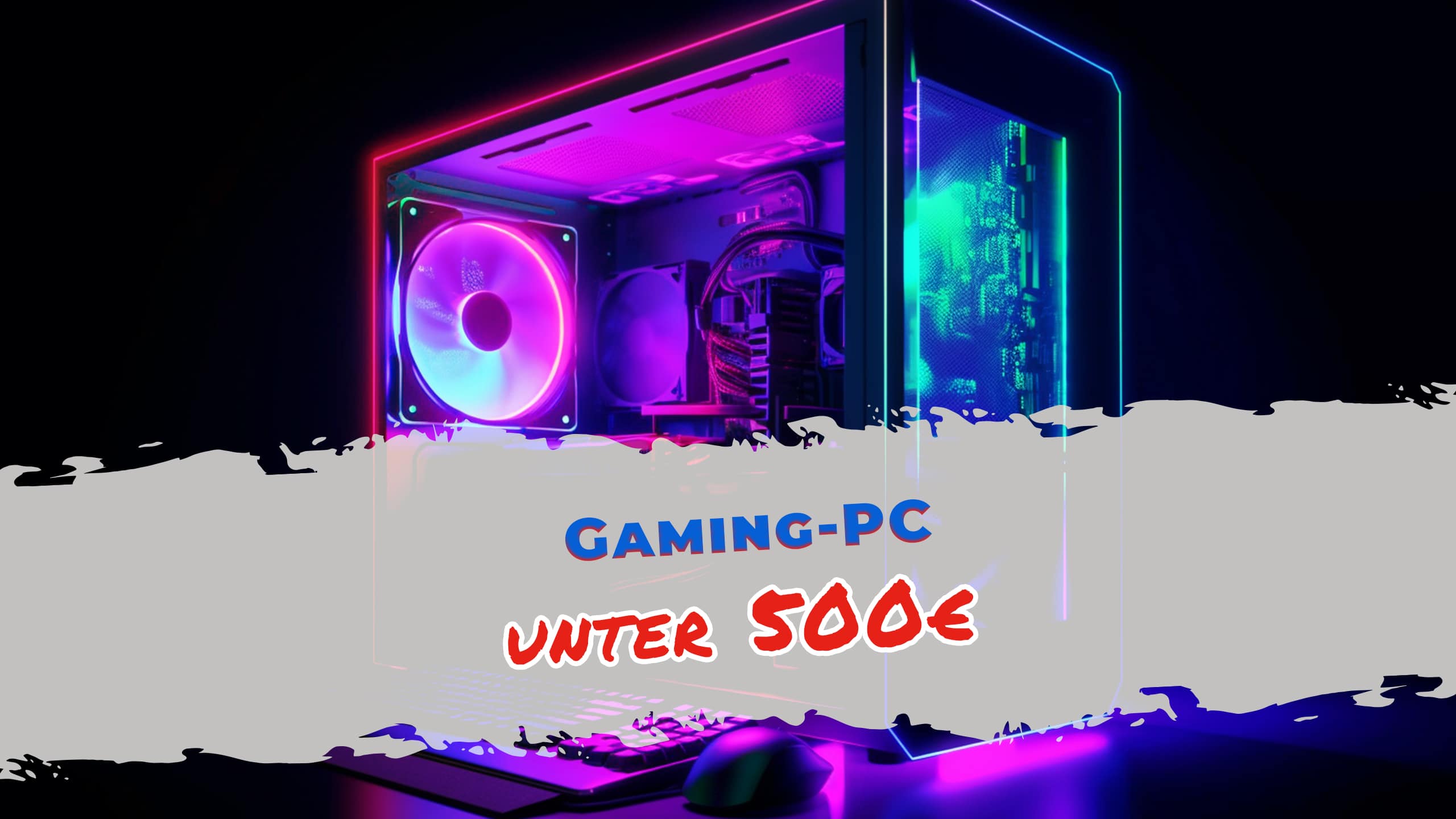 Budget-Freundlich: Der ultimative Gaming-PC unter 500 Euro