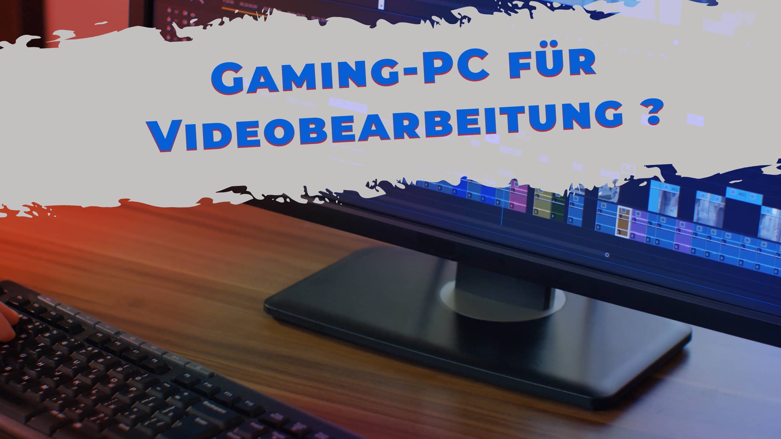 Kann-ein-Gaming-PC-fuer-die-Videobearbeitung-verwendet-werden