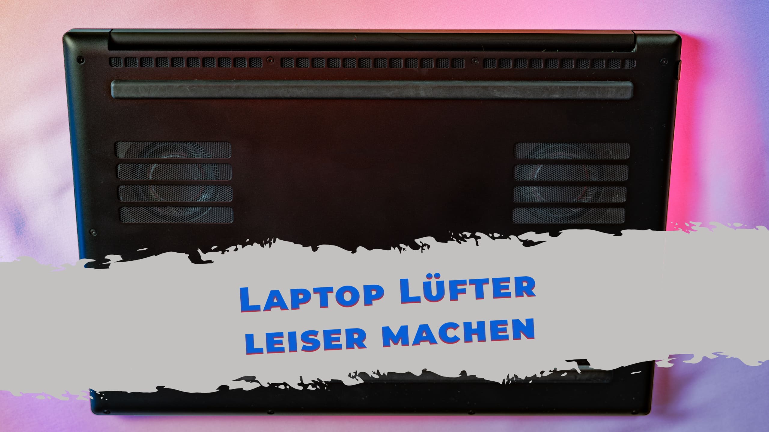 Laptop Lüfter leiser machen