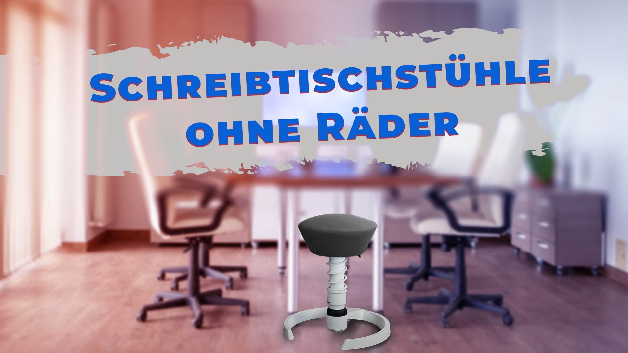 Schreibtischstühle ohne Räder