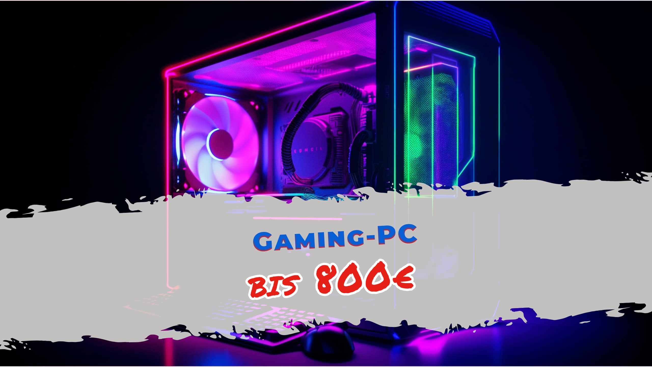 Zocke wie die Profis: Ratgeber für den besten Gaming-PC bis 800 Euro!